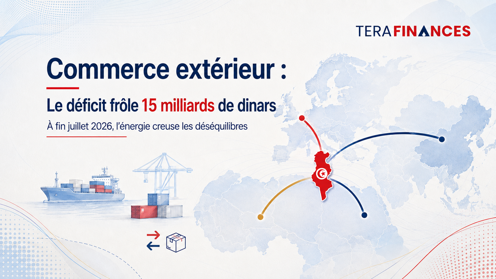 Commerce extérieur : le déficit tunisien frôle 15 milliards de dinars à fin juillet 2026