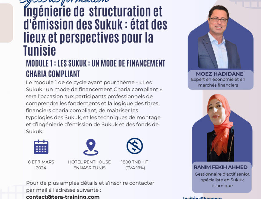 TERA TRAINING organise un cycle de formation portant sur le thème :  » Ingénierie de structuration et d’émission des Sukuk : état des lieux et perspectives pour la Tunisie» dispensé en trois modules.