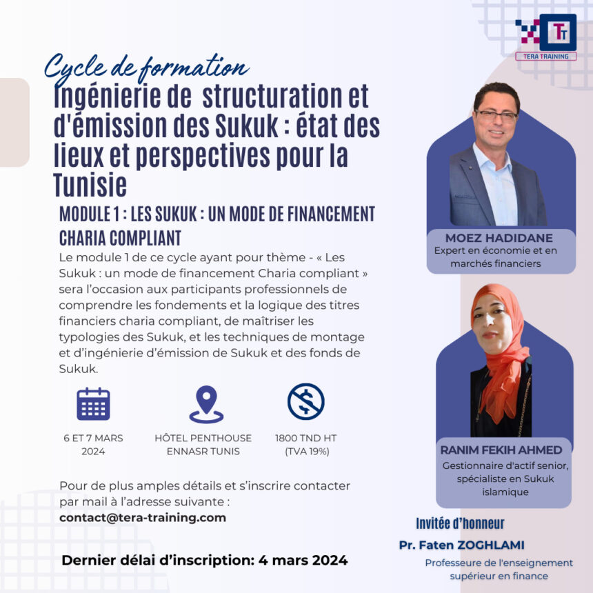 TERA TRAINING organise un cycle de formation portant sur le thème :  » Ingénierie de structuration et d’émission des Sukuk : état des lieux et perspectives pour la Tunisie» dispensé en trois modules.